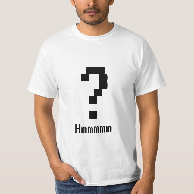Question Mark?  Hmmmmm? T-Shirt (Front)