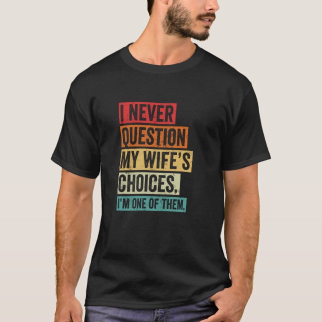 Question My Wife  Wacky Amusing Saying, Droll Phra T-Shirt (Front)