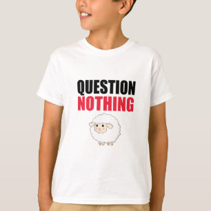 Question Nothing Sheep T-Shirt