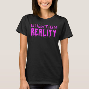 Question Reality Tees Digital And Horror Question