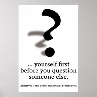 Question yourself. poster