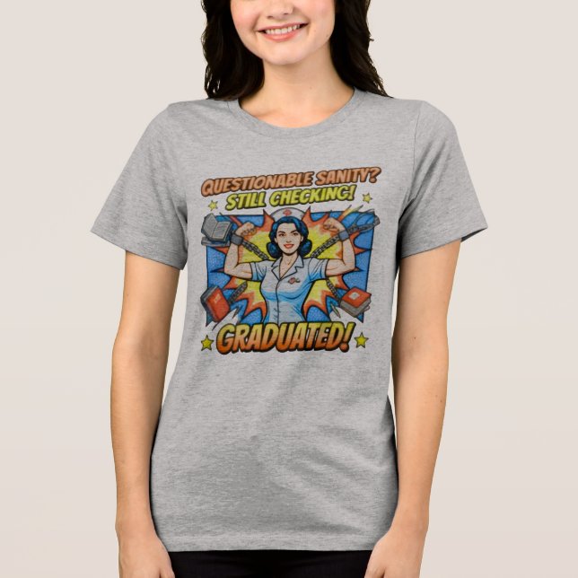 Questionable Sanity Still Checking Graduated Nurse Tri-Blend Shirt (Front)