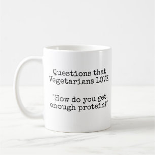 Questions that Vegetarians LOVE - Protein Coffee Mug