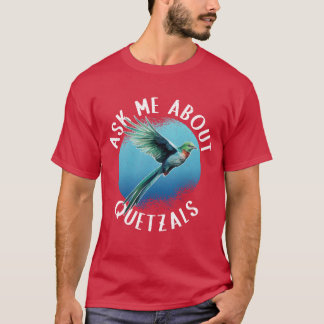 Quetzal Bird Ask About Quetzals girl T-Shirt