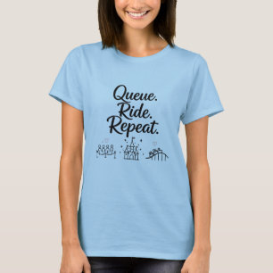 Queue. Ride. Repeat. T-Shirt