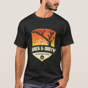 Quick And Dirty - Acadiana Park, Louisiana T-Shirt