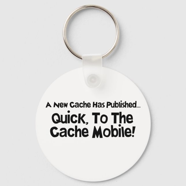 Quick, to the Cache Mobile! Key Ring (Front)