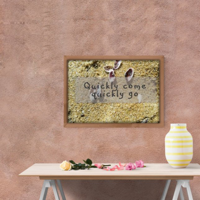 Quickly come quickly go inspiration wisdom poster (Creator Uploaded)