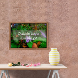 Quickly come quickly go wisdom greenery poster