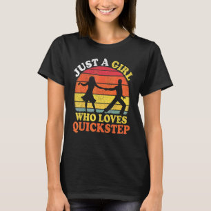 Quickstep Dance Vintage Just A Girl Who Loves Quic T-Shirt