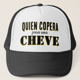 quien copera para una cheve trucker hat