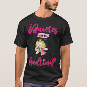 Quieres ser mi Madrina bebe Regalos para Padrinos  T-Shirt