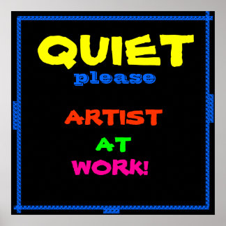 QUIET, ARTIST AT WORK poster