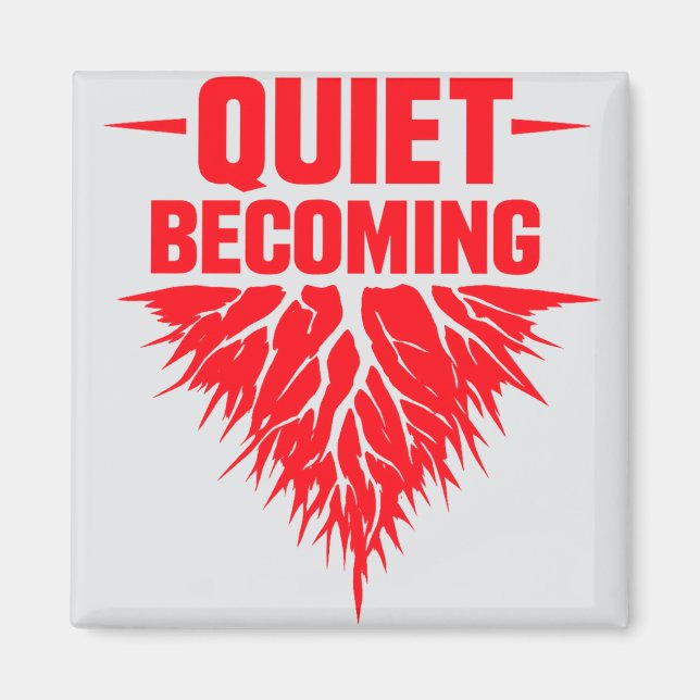 Quiet Becoming Magnet (Front)