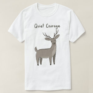 Quiet-Courage-Deer-Minimalist-Motivation T-Shirt
