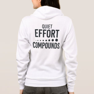 Quiet Effort Compounds Motivational Quote Design Hoodie