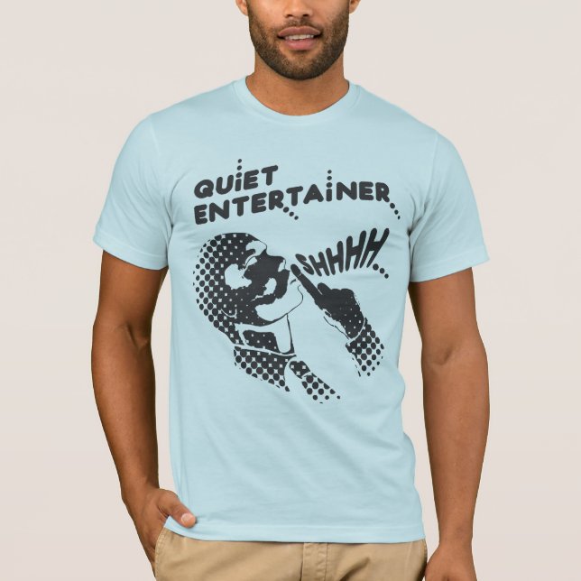 Quiet Entertainer T-Shirt (Front)