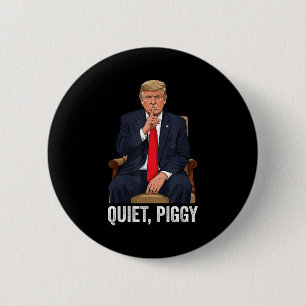 Quiet Ggy Donald Trump Sarcastic Litical Statement 6 Cm Round Badge