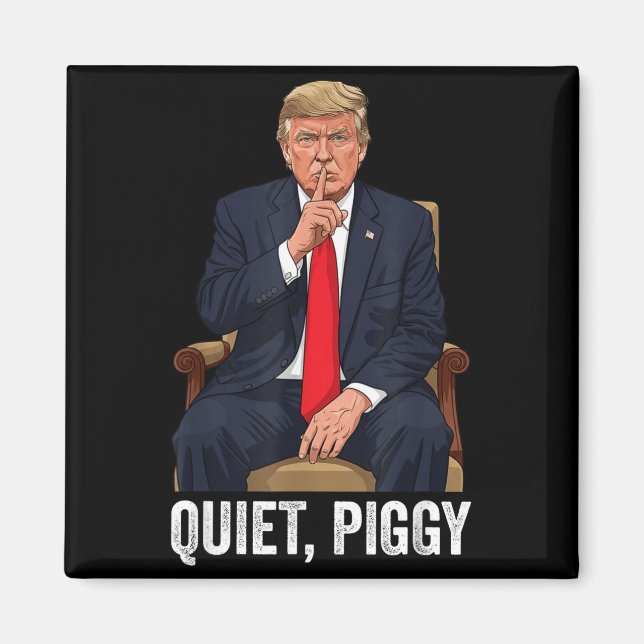 Quiet Ggy Donald Trump Sarcastic Litical Statement Magnet (Front)