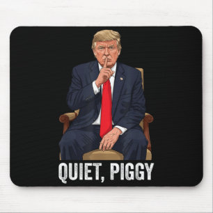 Quiet Ggy Donald Trump Sarcastic Litical Statement Mouse Pad