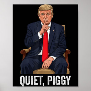 Quiet Ggy Donald Trump Sarcastic Litical Statement Poster
