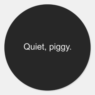 Quiet Ggy Funny Saying Quote  Classic Round Sticker