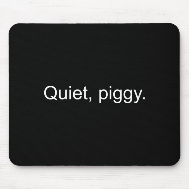 Quiet Ggy Funny Saying Quote  Mouse Pad (Front)