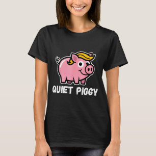 Quiet Ggy Snarky Litical G Joke Design T-Shirt
