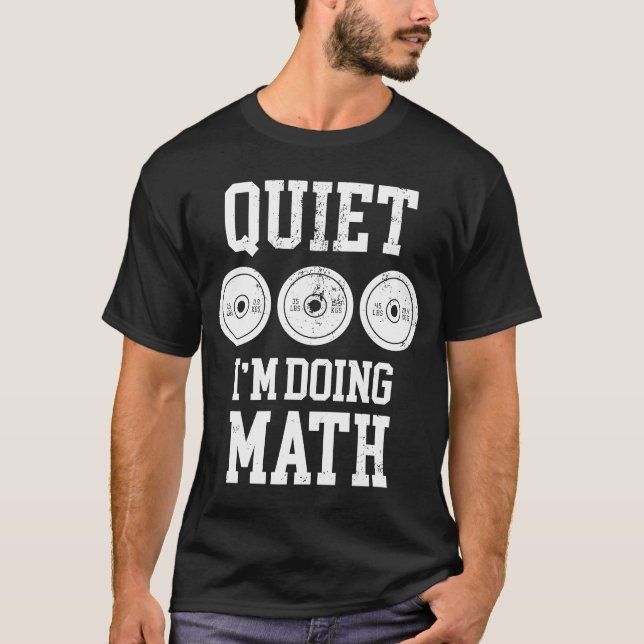 Quiet I'm Doing Math Weightlifting Bodybuilding Gy T-Shirt (Front)