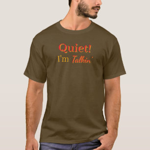 Quiet! I'm Talkin' Mens Brown T-Shirt