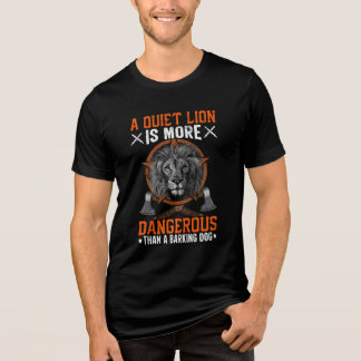 "Quiet Lion T-Shirt A Quiet Lion Is More Dangerous Tri-Blend Shirt