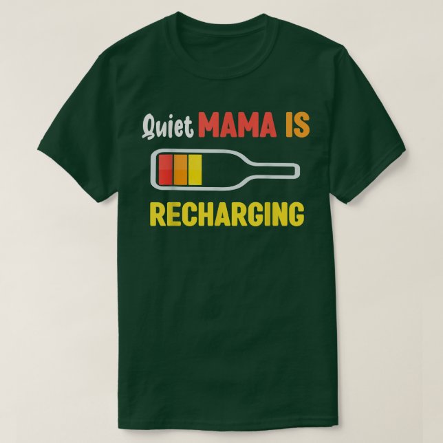 Quiet Mama Is Recharging Funny Drinking Beer Batte T-Shirt (Design Front)