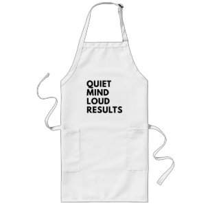 QUIET MIND LOUD RESULTS LONG APRON