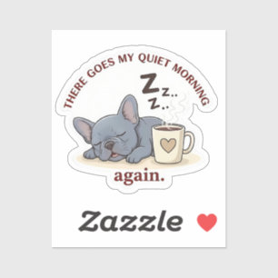 Quiet Morning Ruined Funny French Bulldog Dog Mum