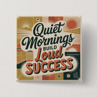 Quiet Mornings Build Loud Success 15 Cm Square Badge