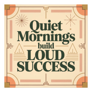Quiet Mornings Build Loud Success Photo Print