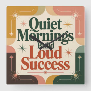 Quiet Mornings Build Loud Success Square Wall Clock