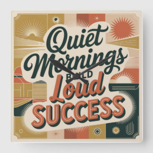 Quiet Mornings Build Loud Success Square Wall Clock