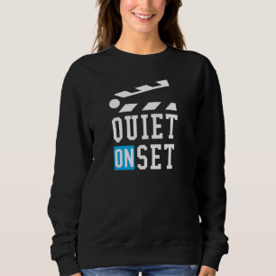 Quiet On Set - Funny for Film Makers Sweatshirt