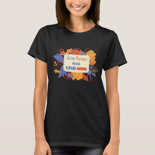 Quiet Person With Loud Mind blue yellow T-Shirt