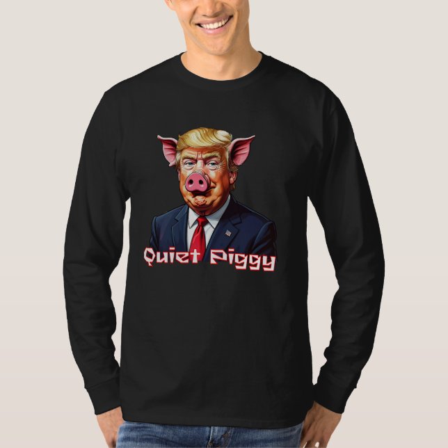 Quiet Piggy | Anti-Trump Political Humor T-Shirt (Front)