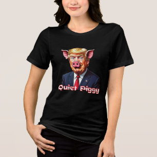 Quiet Piggy   Anti-Trump Political Humor Tri-Blend Shirt