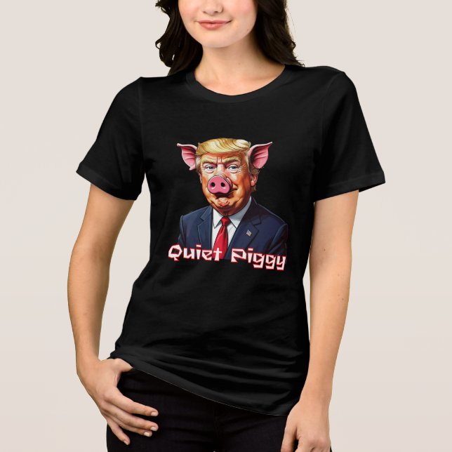 Quiet Piggy | Anti-Trump Political Humor Tri-Blend Shirt (Front)