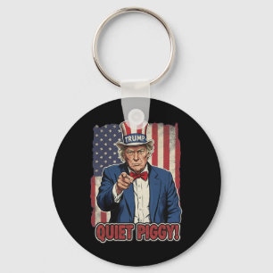 Quiet Piggy! Funny Trump Politics Key Ring