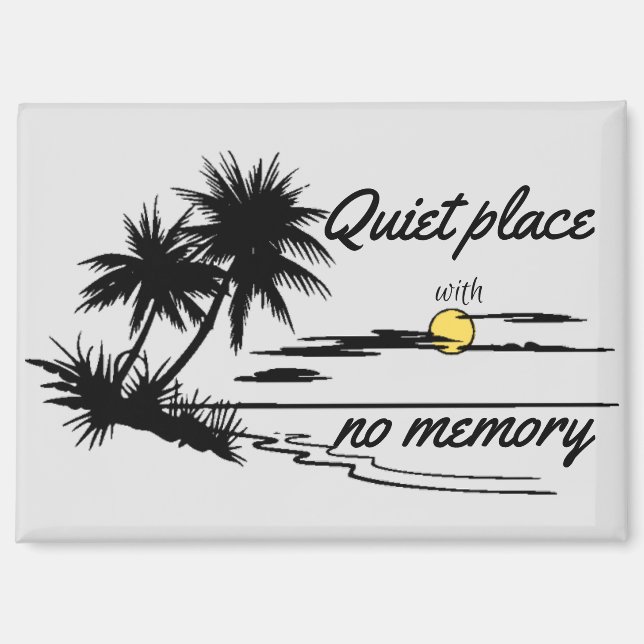 quiet place with no memory magnet (Front)
