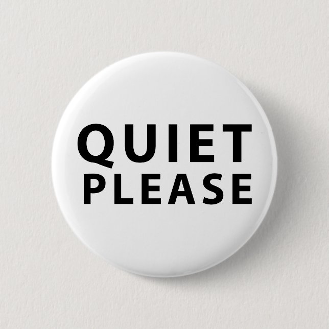 Quiet Please 6 Cm Round Badge (Front)