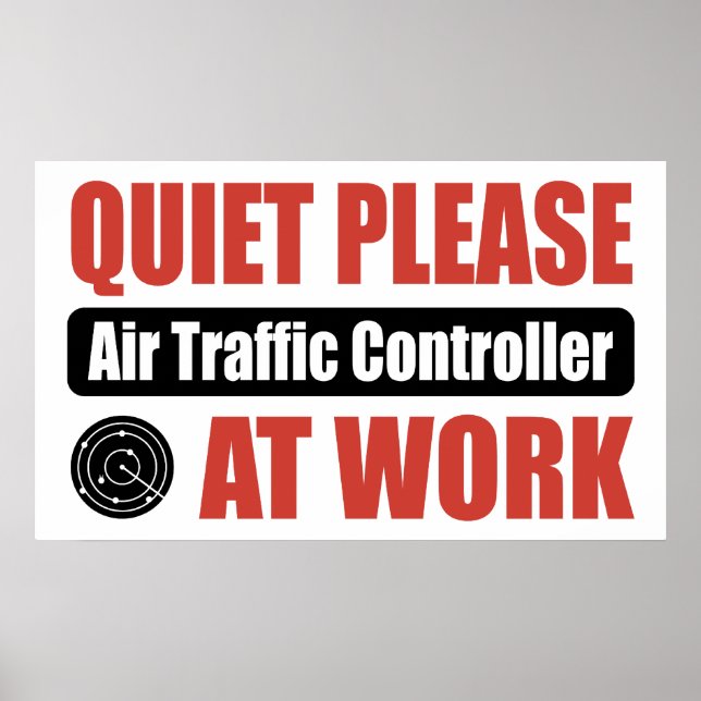 Quiet Please Air Traffic Controller At Work Poster (Front)