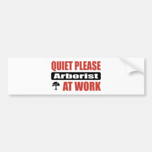 Quiet Please Arborist At Work Bumper Sticker