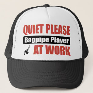 Quiet Please Bagpipe Player At Work Trucker Hat