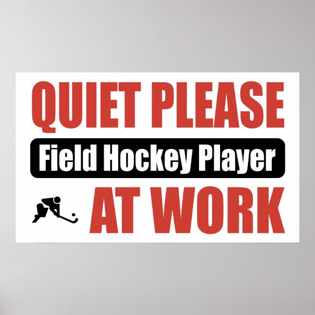 Quiet Please Field Hockey Player At Work Poster (Front)